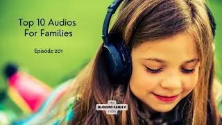 Top 10 Audios for Families - Ep 201