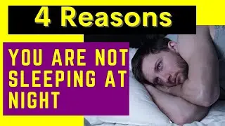 4 Reasons you are NOT sleeping well at Night
