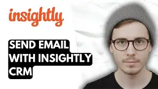 How To Send Email With Insightly Crm [2026 Guide]