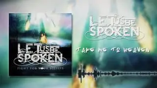 Let Us Be Spoken - Take Me To Heaven