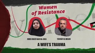 Women of Resistance (Episode 52) A Wife's Trauma