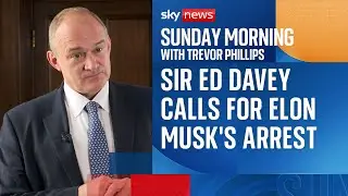 Sir Ed Davey brands Elon Musk a criminal and calls for his arrest