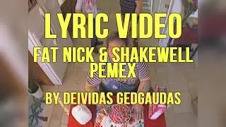 Fat Nick & Shakewell - Pemex (LYRIC VIDEO!)