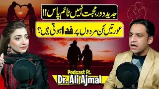 Dr Ali Ajmal Exposes the Shocking Truth About 21st Century Girls Love! Neo Podcast