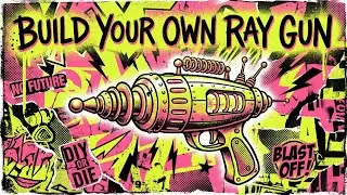 How to build a Ray Gun! Instructional 