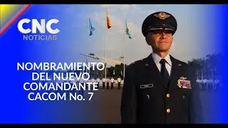 Nombramiento del nuevo comandante CACOM No. 7