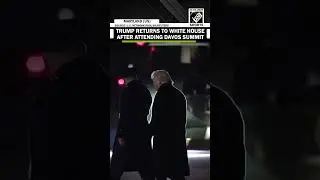 WATCH: US President Trump returns to White House after attending World Economic Forum at Davos