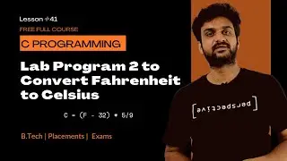 C Lab Program -2: Fahrenheit to Celsius Converter (Bugs vs. Errors) || Lesson 41 || C Programming |