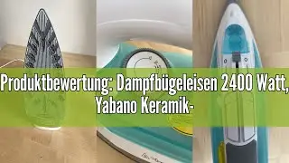 Produktbewertung: Dampfb&uuml;geleisen 2400 Watt, Yabano Keramik-B&uuml;gelsohle B&uuml;geleisen mit Extra-Dampfsto