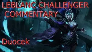 Duocek Challenger LeBlanc Game with Commentary