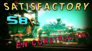 LA PHASE 5 PREND FORME [SATISFACTORY] #58