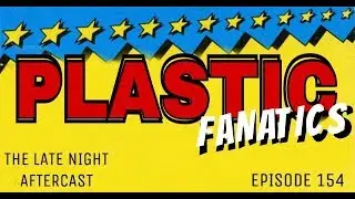 Plastic Fanatics: The Late Night Aftercast Episode 154 - Marvel Superheroes Toy Line