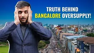 Bangalore Real Estate Oversupply? Don&rsquo;t Panic, Here&rsquo;s the Truth!