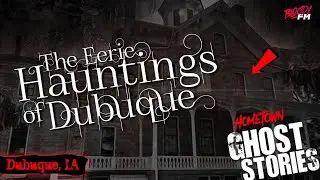 The Eerie Hauntings of Dubuque | Dubuque IA