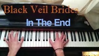 Black Veil Brides - In The End (Piano Cover)