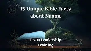 15 Unique Bible Facts about Naomi
