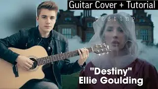 Ellie Goulding &mdash; Destiny | Quick Guitar Chords | Cover + Tutorial | Without Capo/With Capo