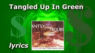 Tangled Up in Green - Antsy McClain Lyric Video