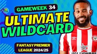 FPL GW34 THE ULTIMATE WILDCARD DRAFT | FANTASY PREMIER LEAGUE 2024/25 TIPS