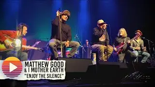 MATTHEW GOOD & I MOTHER EARTH - Enjoy The Silence (Depeche Mode Cover) (2025)