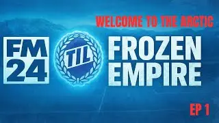 FM24 | Frozen Empire &ndash; Season 1: Welcome to the Arctic