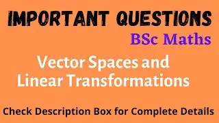 Important Questions || Vector Spaces || Linear Transformations || Linear Algebra || Mathopedia