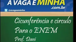 CIRCUNFERÊNCIA E CÍRCULO PARA O ENEM