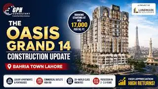 The Oasis Grand 14 Construction Update | Bahria Town Lahore | GPN Consultant