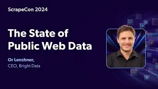 ScrapeCon 2024 - The State of Public Web Data | Bright Data