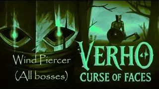 Verho - Curse of Faces. Wind piercer (All bosses).