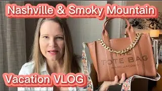 Nashville & Smoky Mountain TN Vacation VLOG - Music, Shopping, Scenery, Wildlife, LV & Marc Jacobs.