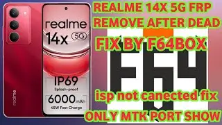 REALME 14X 5G FRP REMOVE AFTER DEAD ONLY MTK PORT SHOW || F64 ISP NOT CANECTED SOLUTION 