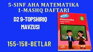 5-sinf AHA matematika 1-mashq daftari: D2 9 topshiriq 155-158-betlar