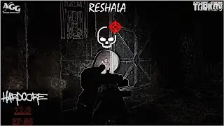 Hardcore Series - Wipe .12.9 - EP 6 - RESHALA [Escape from Tarkov]