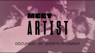Meet The Artist Spotlight: 2019 Documentary Shorts