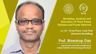 Lec 33: Three-Phase Load Flow (Network Modelling)