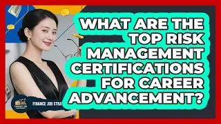 What Are The Top Risk Management Certifications For Career Advancement? - Finance Job Strategist