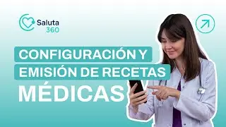 Tutorial 9 – Configuración y emisión de recetas médicas en Saluta360