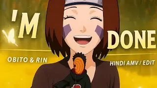 I'M DONE x OBITO AND RIN&hearts;️✨🥀/AMV EDIT