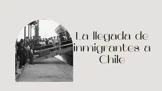 La llegada de inmigrantes a Chile en el pasado