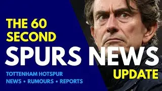 THE 60 SECOND SPURS NEWS UPDATE: 