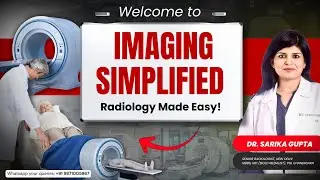 Radiology Made Easy | Welcome to Imaging Simplified with Dr. Sarika Gupta