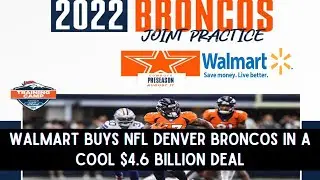 Walmart buys NFL Denver Broncos in a cool $4.6 billion deal | Cweb News