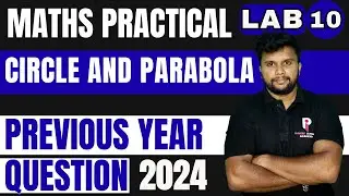 PLUS TWO MATHS PRACTICAL EXAMINATION 2026 | LAB 10 - CIRCLE AND PARABOLA | PYQ 2024 |