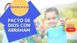 DIOS HACE UN PACTO CON ABRAHAM (GENESIS 18:16-33)
