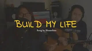 Build My Life (Housefires) // Clief & Carla [Lyric Video]