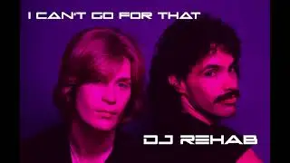 I Can't Go For That - DJ Rehab Club Remix