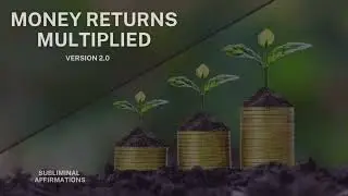 Money Returns Multiplied - Subliminal Affirmations