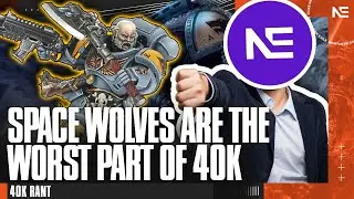 Space Wolves are the WORST Thing About Warhammer 40,000! A 40K Rant.