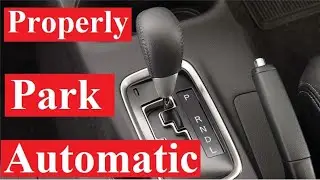 How to properly park an automatic transmission car